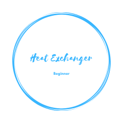 HEAT EXCHANGER: BEGINNER 