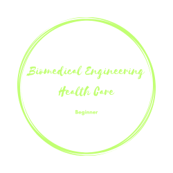 Biomedical Engineering - Health Care: BEGINNER Level